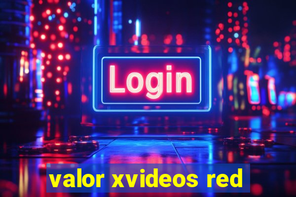 valor xvideos red